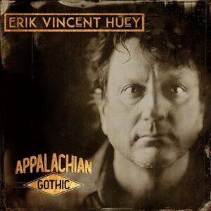 Erik Vincent Huey - APPALACHIAN GOTHIC LP LP